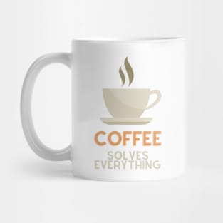 Coffee Solves Everything Mug